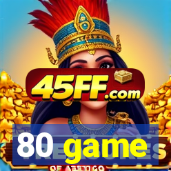 80 game